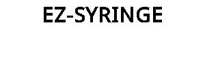 EZ-SYRINGE