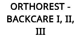 ORTHOREST - BACKCARE I, II, III