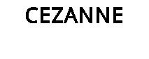 CEZANNE