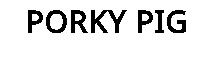 PORKY PIG