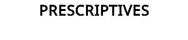 PRESCRIPTIVES