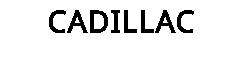 CADILLAC
