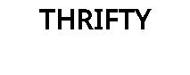THRIFTY