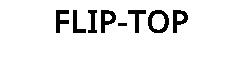 FLIP-TOP