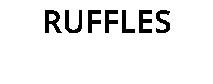 RUFFLES