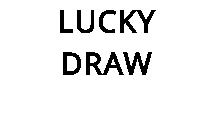 LUCKY DRAW