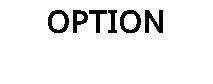OPTION