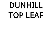 DUNHILL TOP LEAF
