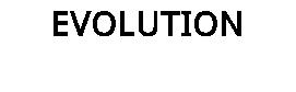 EVOLUTION