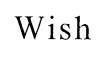 Wish