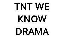 TNT WE KNOW DRAMA