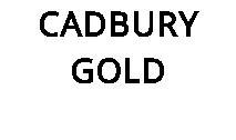 CADBURY GOLD