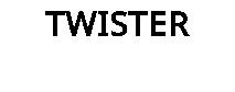 TWISTER