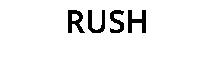 RUSH