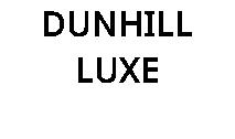 DUNHILL LUXE