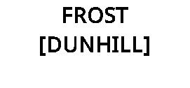 FROST [DUNHILL]
