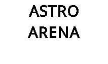 ASTRO ARENA