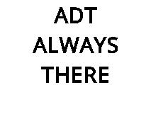 ADT ALWAYS THERE