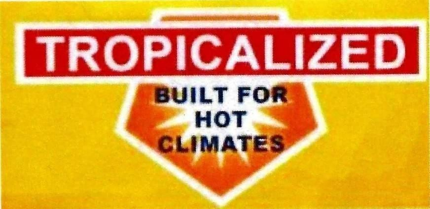 TROPICALIZED BUILT FOR HOT CLIMATES