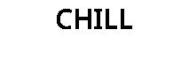 CHILL