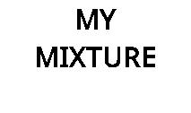 MY MIXTURE
