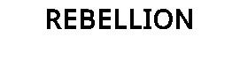 REBELLION