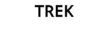 TREK