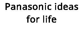 Panasonic ideas for life
