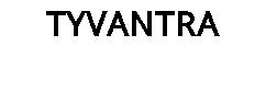 TYVANTRA