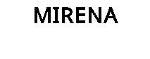 MIRENA