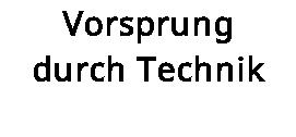 Vorsprung durch Technik