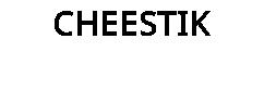 CHEESTIK