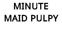 MINUTE MAID PULPY