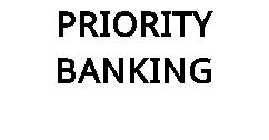 PRIORITY BANKING