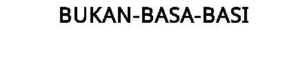 BUKAN-BASA-BASI