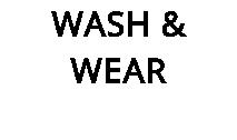 WASH & WEAR