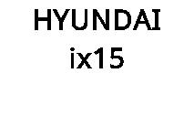 HYUNDAI ix15