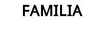 FAMILIA
