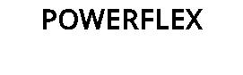 POWERFLEX