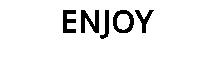 ENJOY