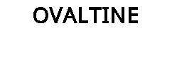 OVALTINE