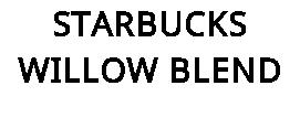 STARBUCKS WILLOW BLEND