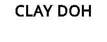 CLAY DOH