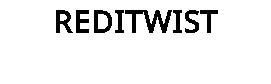REDITWIST