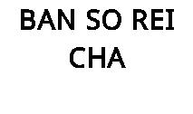 BAN SO REI CHA