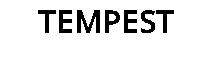 TEMPEST