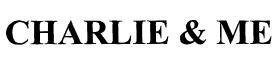 CHARLIE & ME
