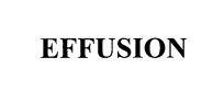 EFFUSION