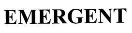 EMERGENT