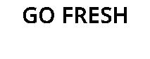 GO FRESH
